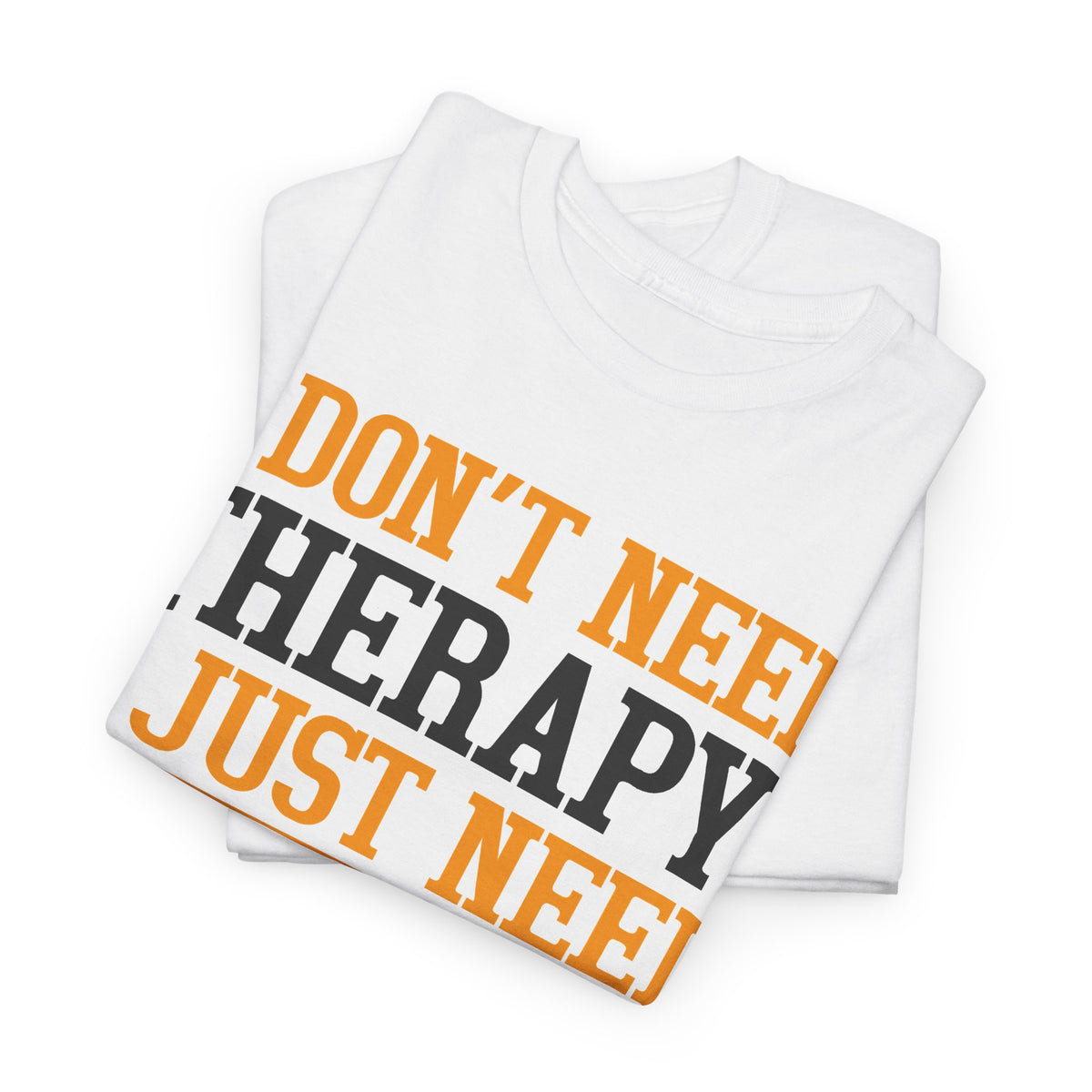 "I Don't Need Therapy, I Just Need My Video Games" T-Shirt