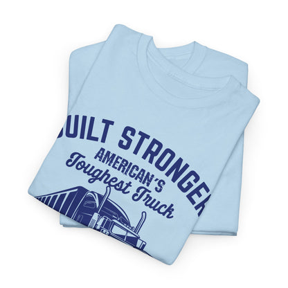 Built Stronger Last Longer Trucker T-Shirt
