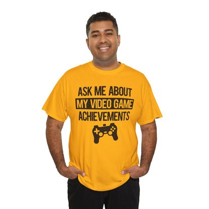 "Ask Me About My Video Game Achievements" T-Shirt
