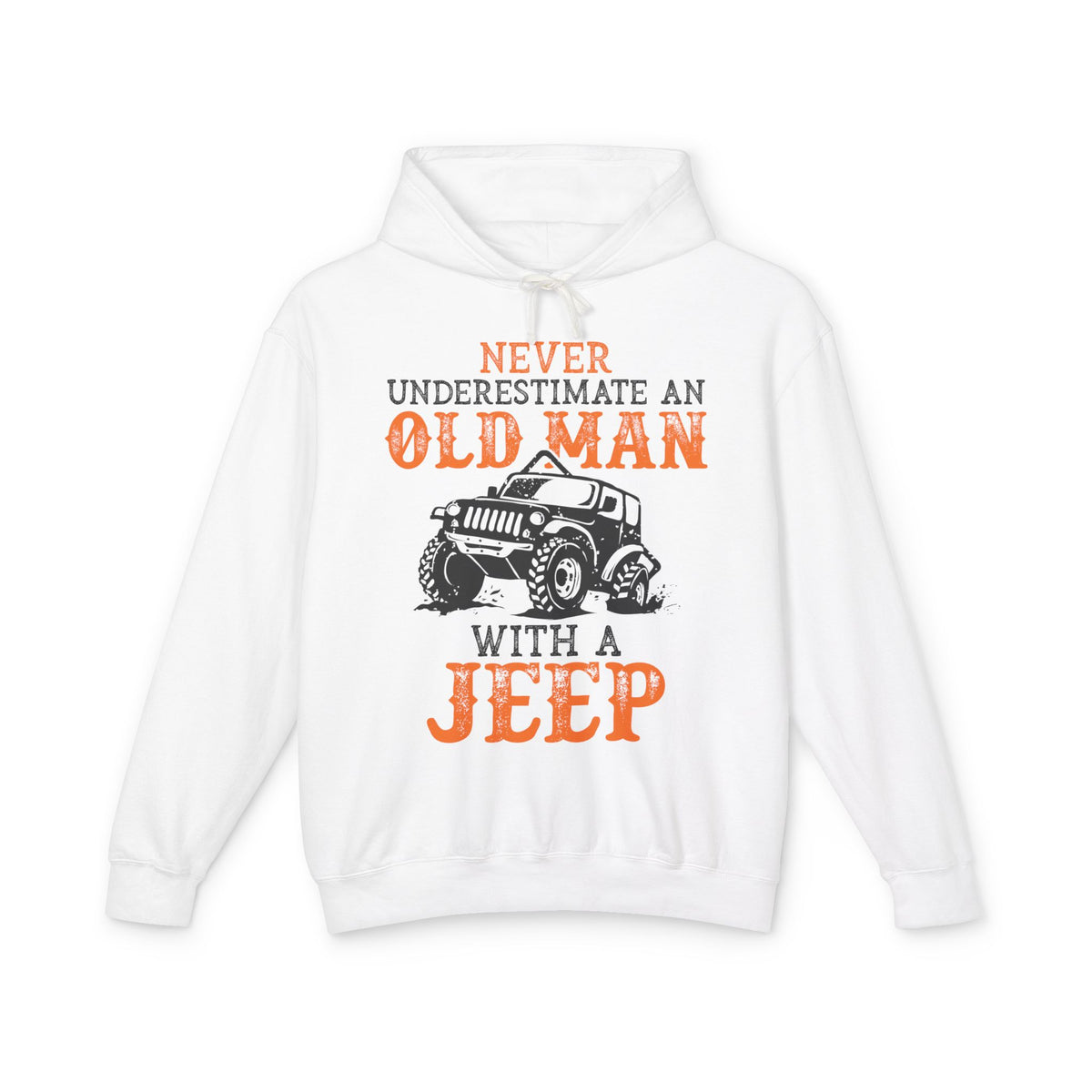 Never Underestimate An Old Man With A Jeep Lightweight Hooded Sweatshirt