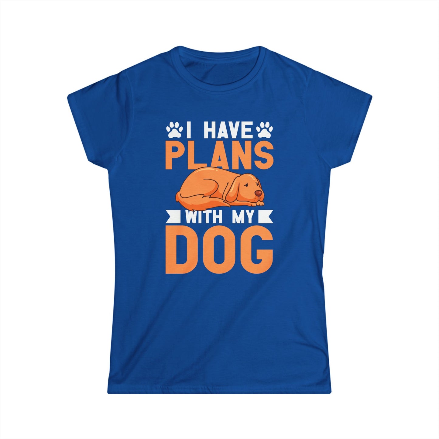 I Have Plans With My Dog Women T-Shirt