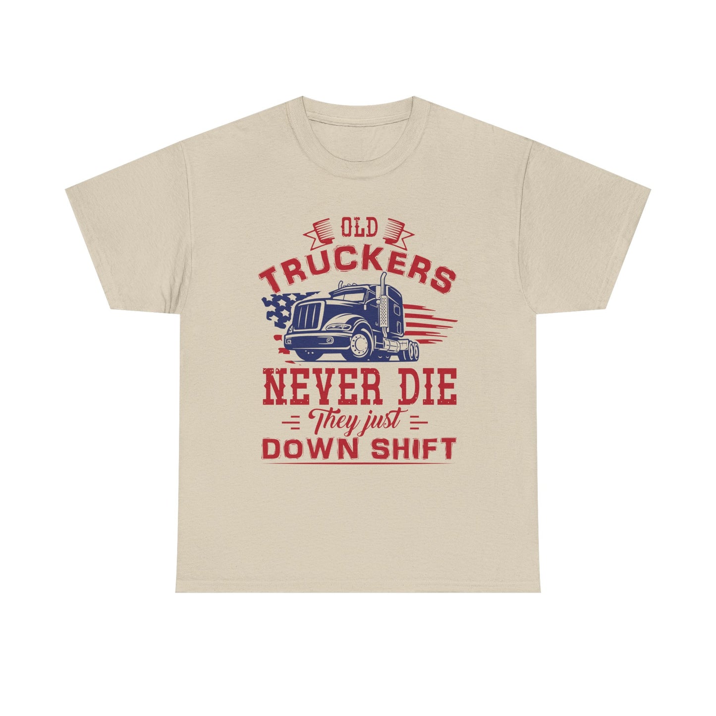 Old Truckers Never Die They Just Down Shift T-Shirt