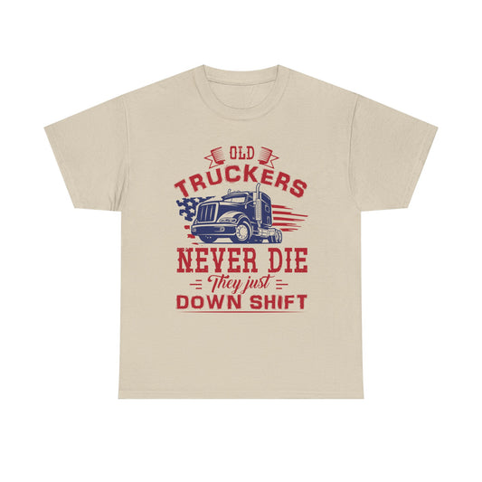 Old Truckers Never Die They Just Down Shift T-Shirt