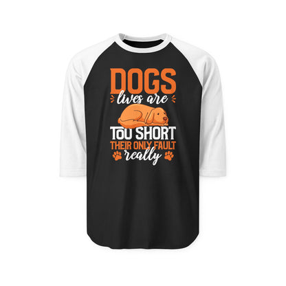 Dogs Lives Are Too Short Raglan Women's Shirt