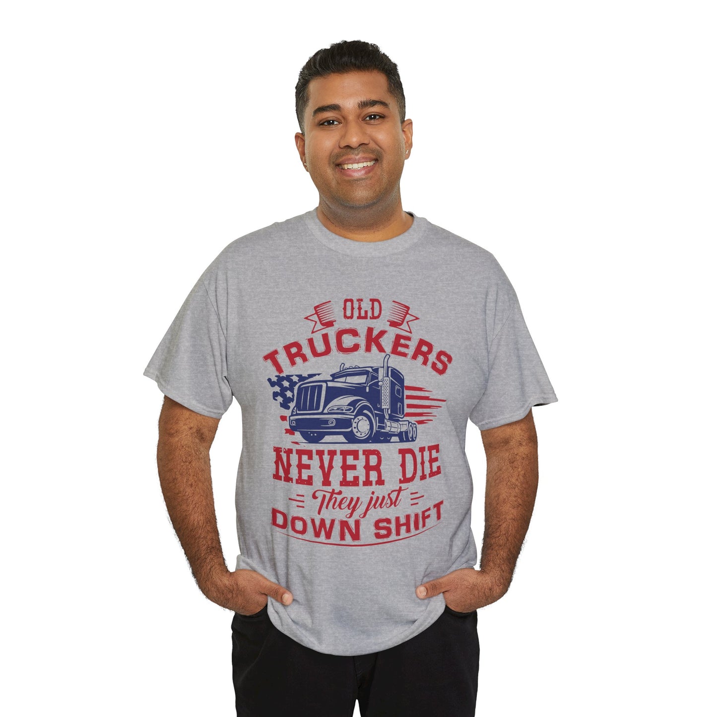 Old Truckers Never Die They Just Down Shift T-Shirt