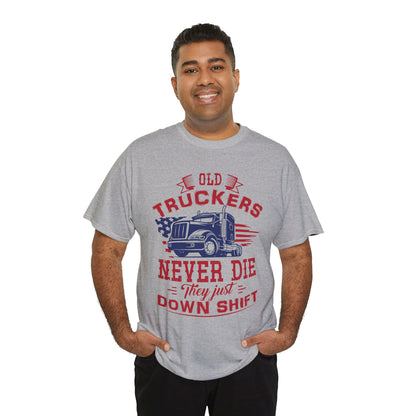 Old Truckers Never Die They Just Down Shift T-Shirt