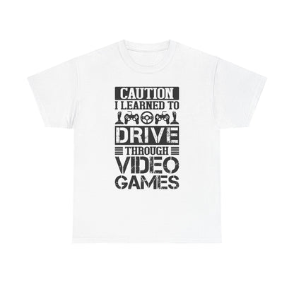 "Caution I Learned To Drive Through Video Games" Gamer T-Shirt