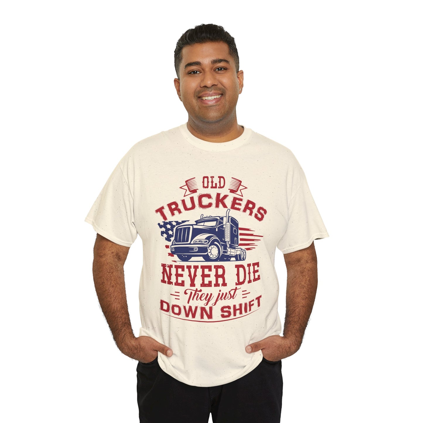 Old Truckers Never Die They Just Down Shift T-Shirt