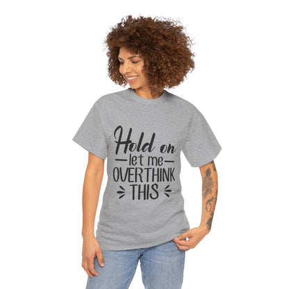 Hold On Let Me Overthink This Women's T-Shirt