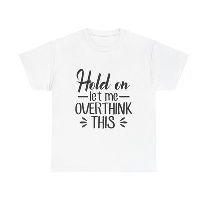 Hold On Let Me Overthink This Women's T-Shirt