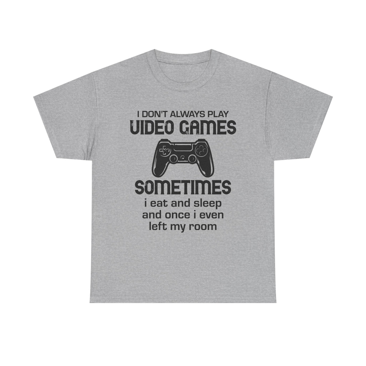"I Don't Always Play Video Games" Gamer T-Shirt