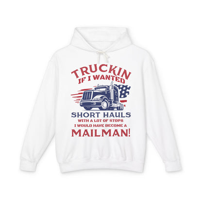 Truckin If I Wanted Short Hauls Lightweight Hooded Sweatshirt