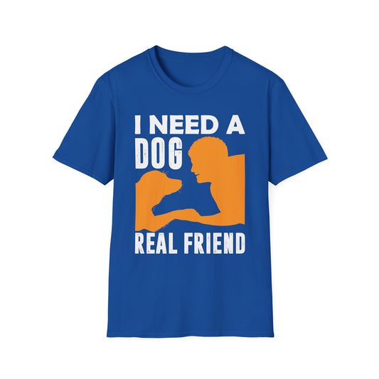 I Need A Dog Real Friend Women's T-Shirt