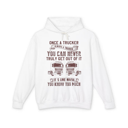 Once A Trucker Always A Trucker Lightweight Hooded Sweatshirt