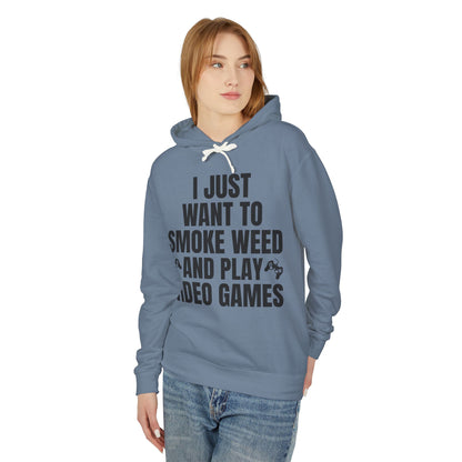 "I Just Want To Smoke Weed And Play Video Games" Graphic Lightweight Hooded Sweatshirt