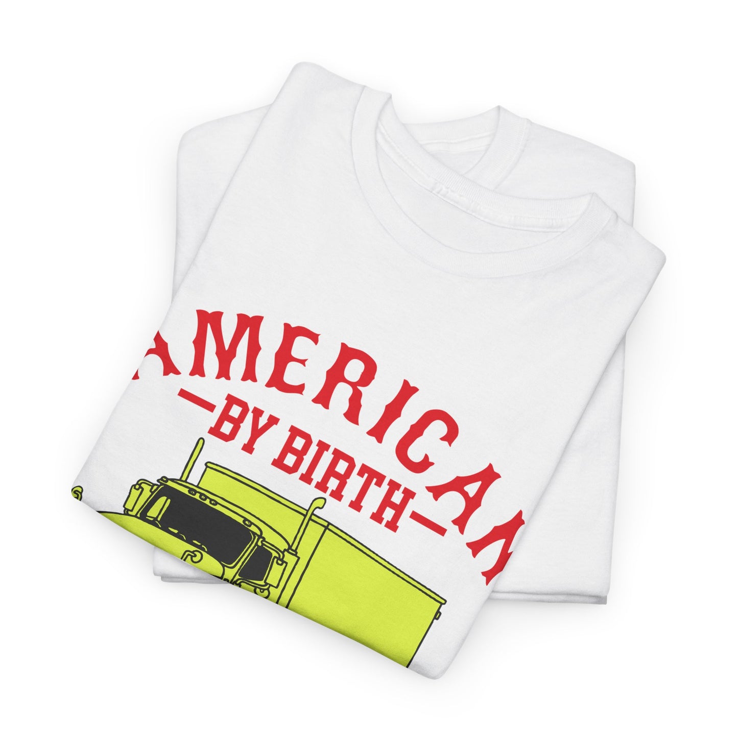 American By Birth Trucker T-Shirt