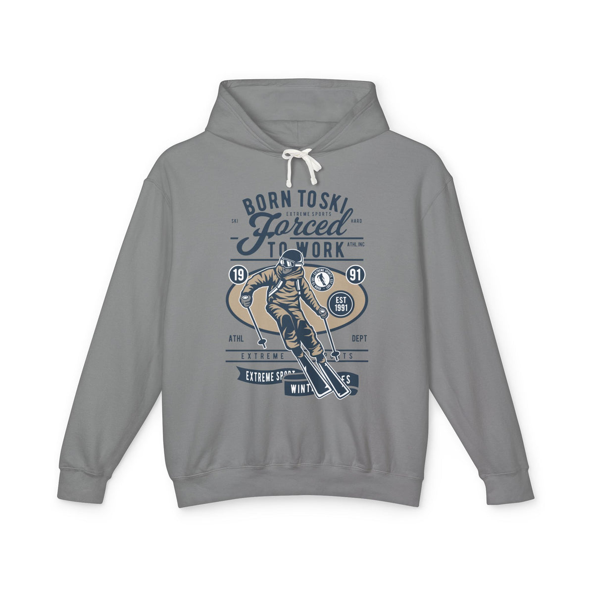 "Born To Ski, Forced To Work" Lightweight Hooded Sweatshirt