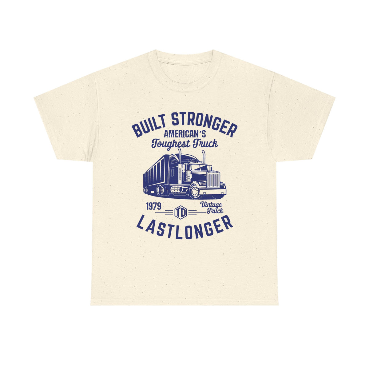 Built Stronger Last Longer Trucker T-Shirt