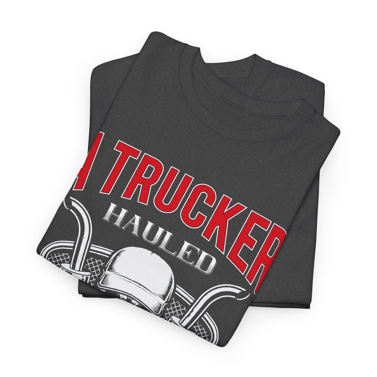 A Trucker Hauled My Heart Away Tee