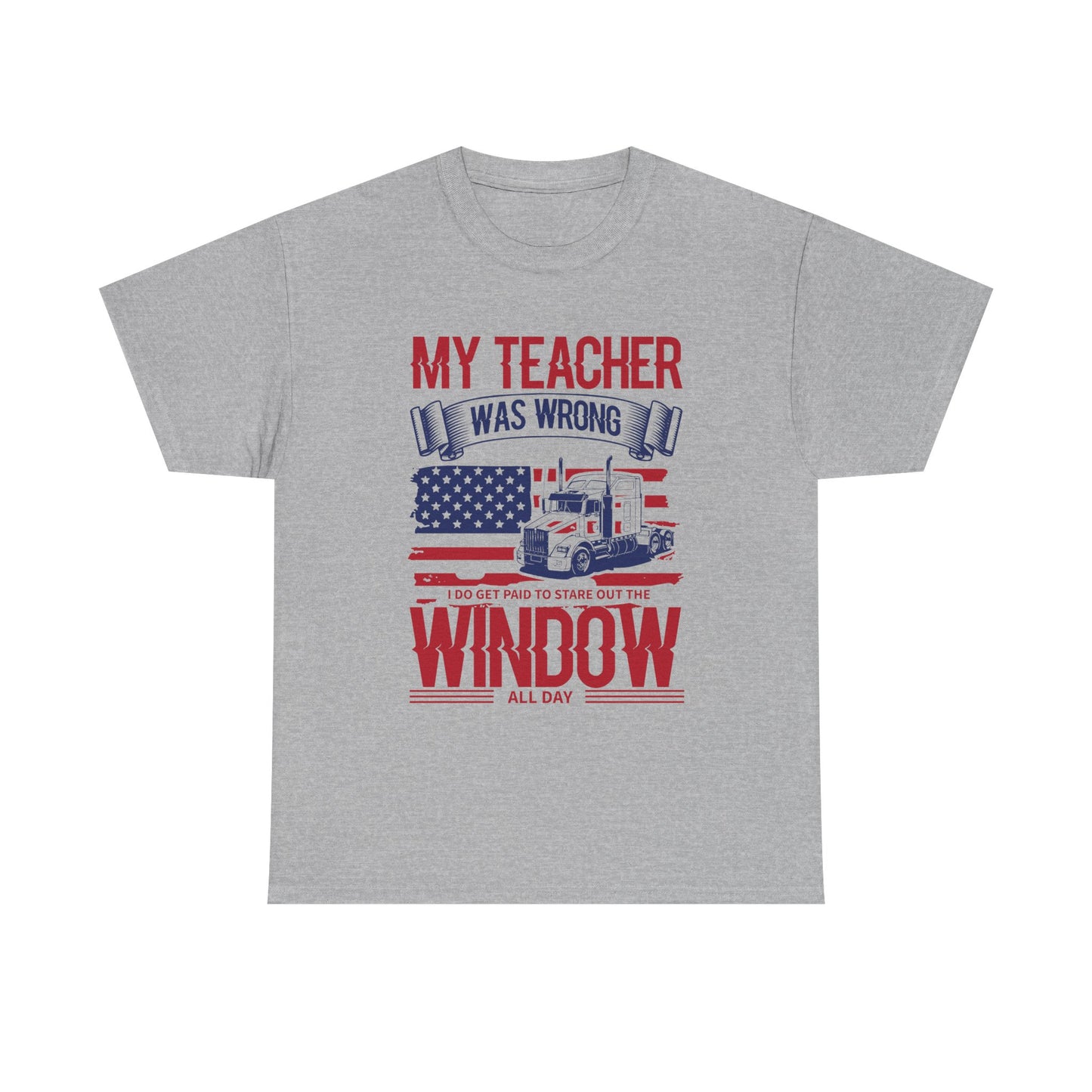 My Teacher Was Wrong I Get Paid To Stare Out The Window T-Shirt