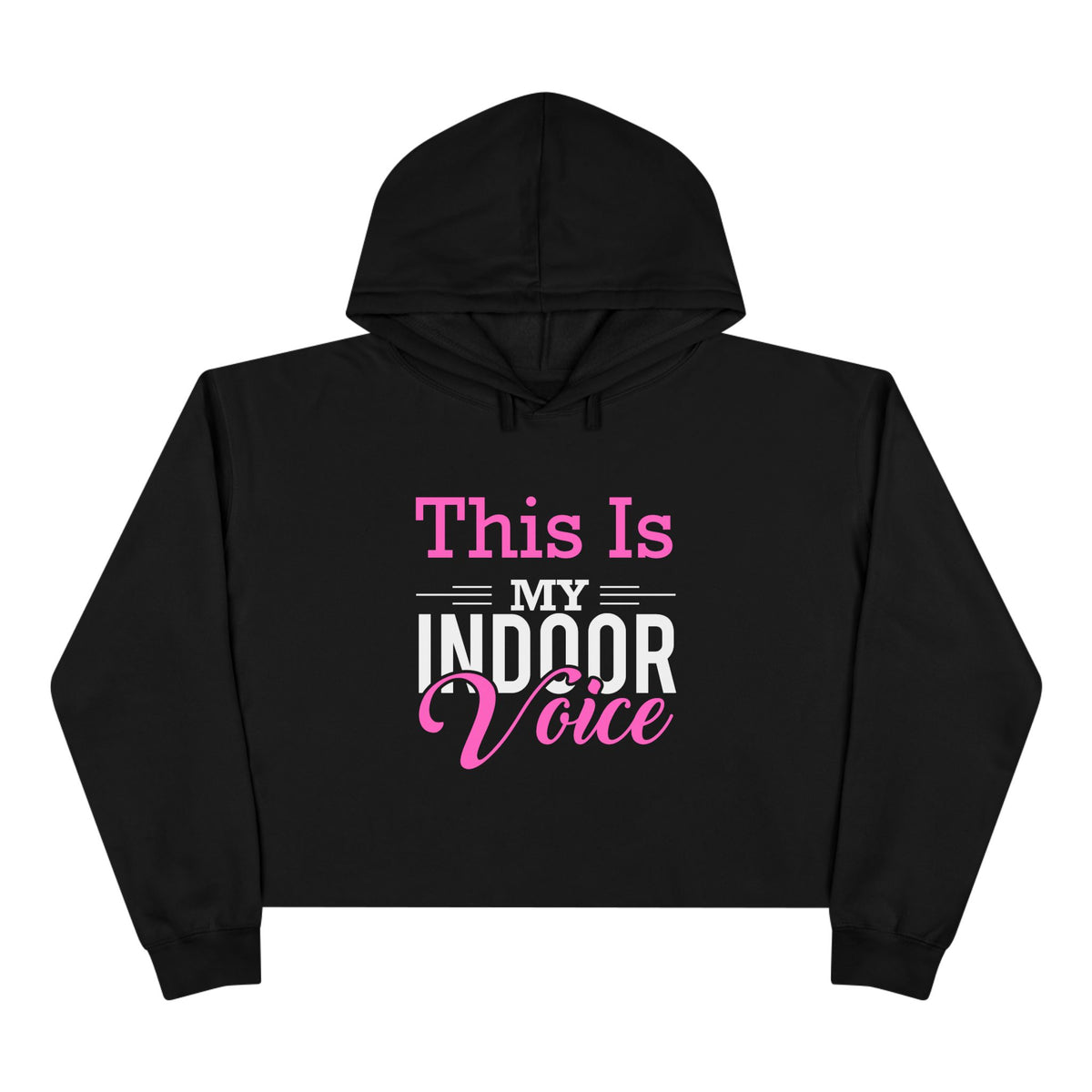 This Is My Indoor Voice Crop Hoodie