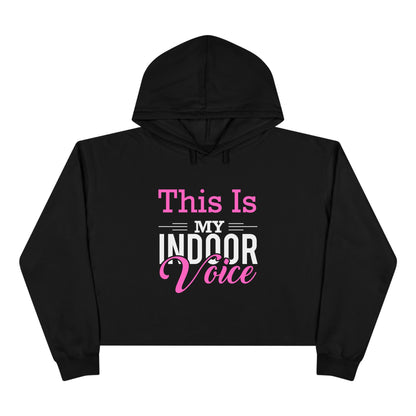 This Is My Indoor Voice Crop Hoodie