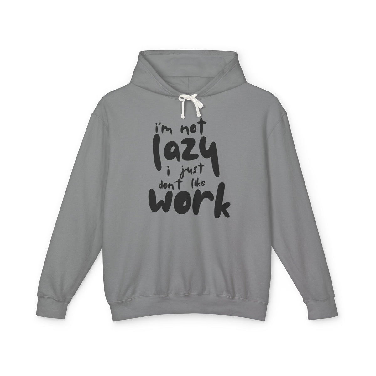 I'm Not Lazy I Just Don't Like Work Lightweight Women's Hooded Sweatshirt