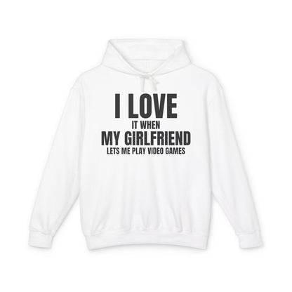 "I Love It When My Girlfriend Lets Me Play Video Games" Lightweight Hooded Sweatshirt