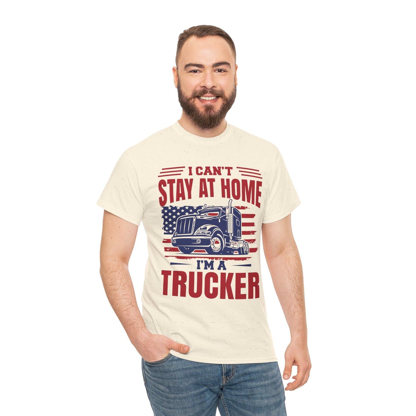 I Can't Stay At Home I'm A Trucker T-Shirt