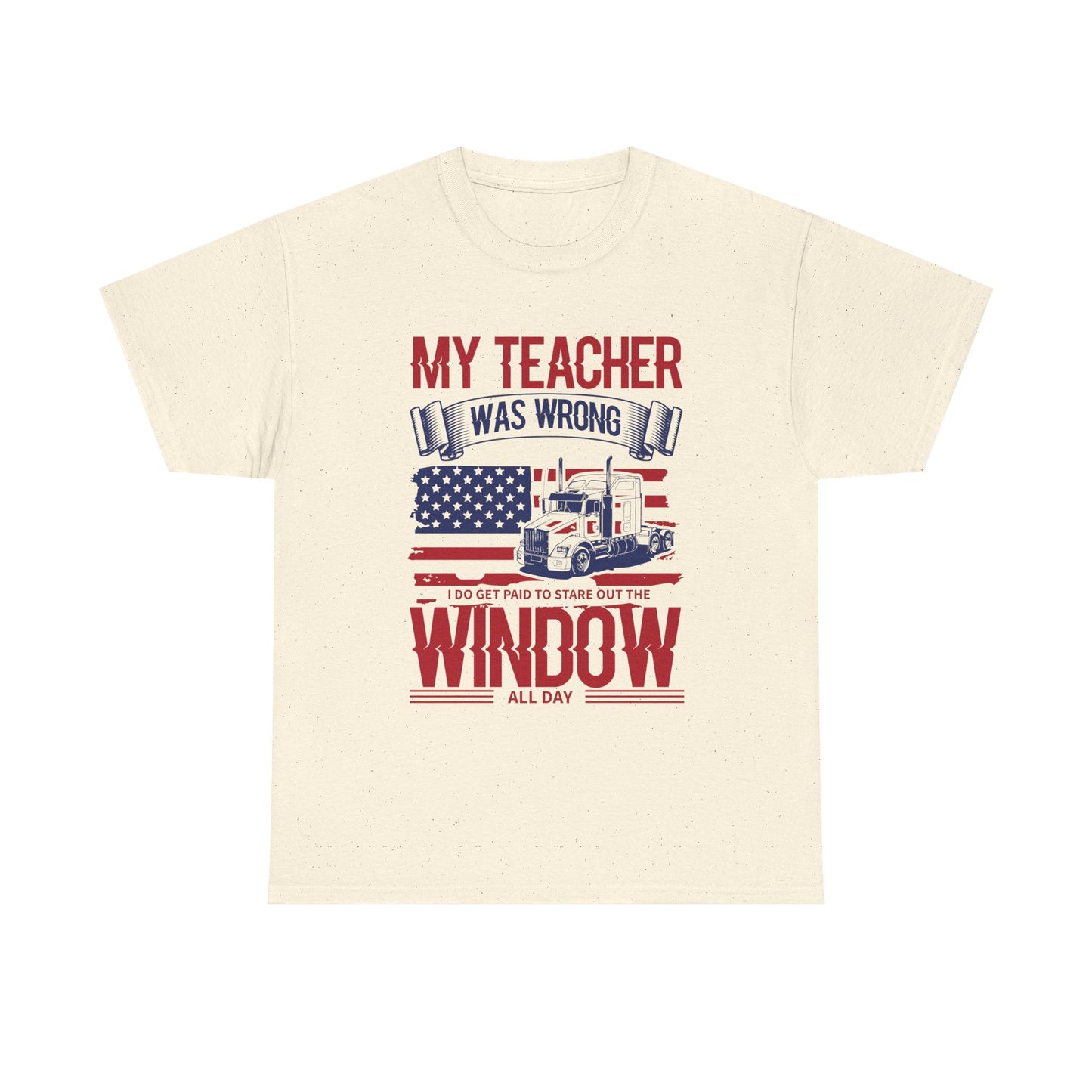 My Teacher Was Wrong I Get Paid To Stare Out The Window T-Shirt
