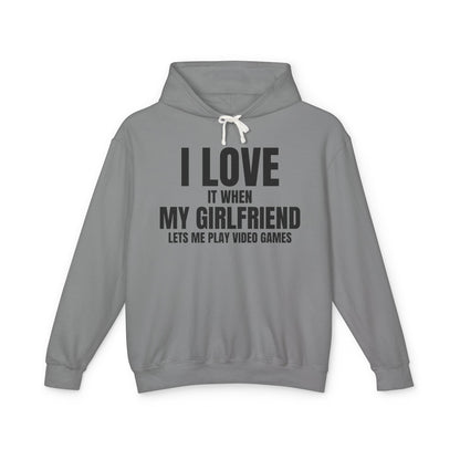 "I Love It When My Girlfriend Lets Me Play Video Games" Lightweight Hooded Sweatshirt