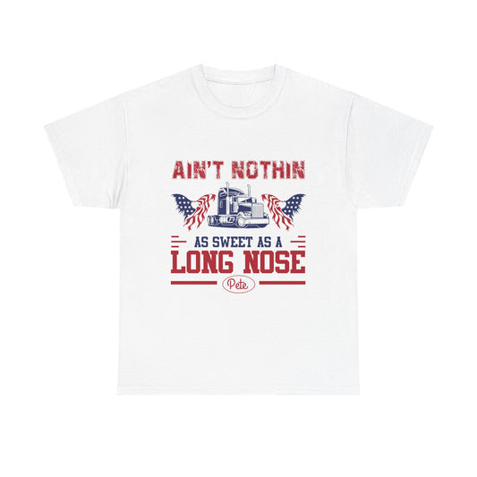 Ain't Nothin As Sweet As A Long Nose Tee