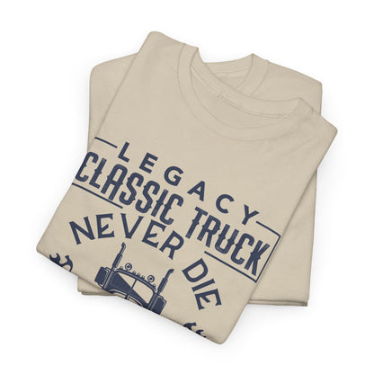 Legacy Classic Truck Never Die T-Shirt