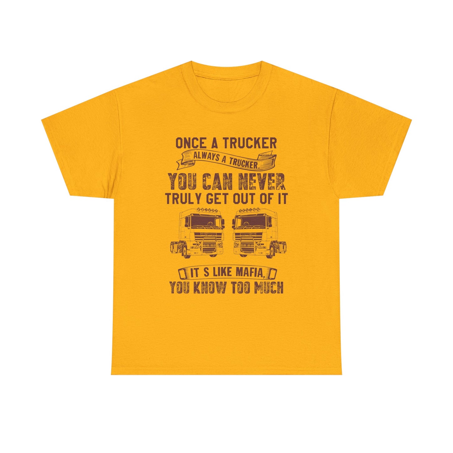 Once A Trucker You Can Never Truly Get Out Of It T-Shirt