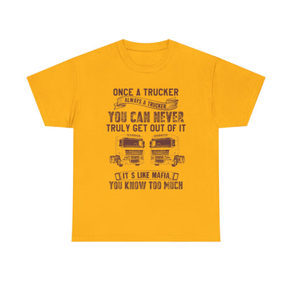 Once A Trucker You Can Never Truly Get Out Of It T-Shirt