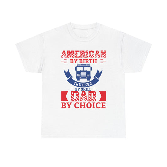 American By Birth Dad By Choice T-Shirt