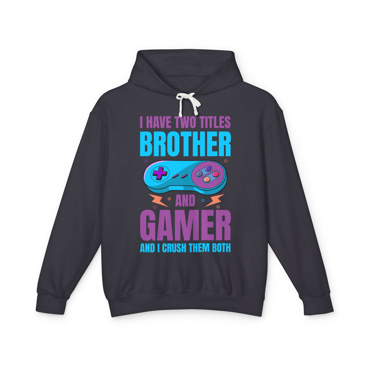 "I Have Two Titles Brother And Gamer" Lightweight Hooded Sweatshirt