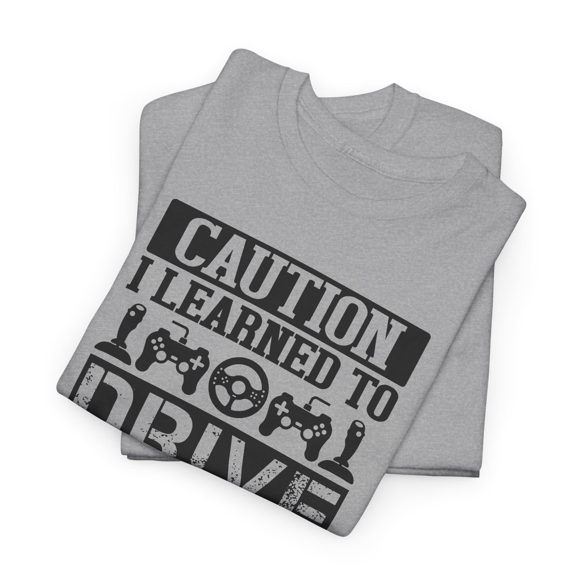 "Caution I Learned To Drive Through Video Games" Gamer T-Shirt