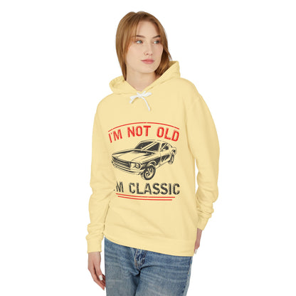 I'm Not Old I'm Classic Lightweight Hooded Sweatshirt