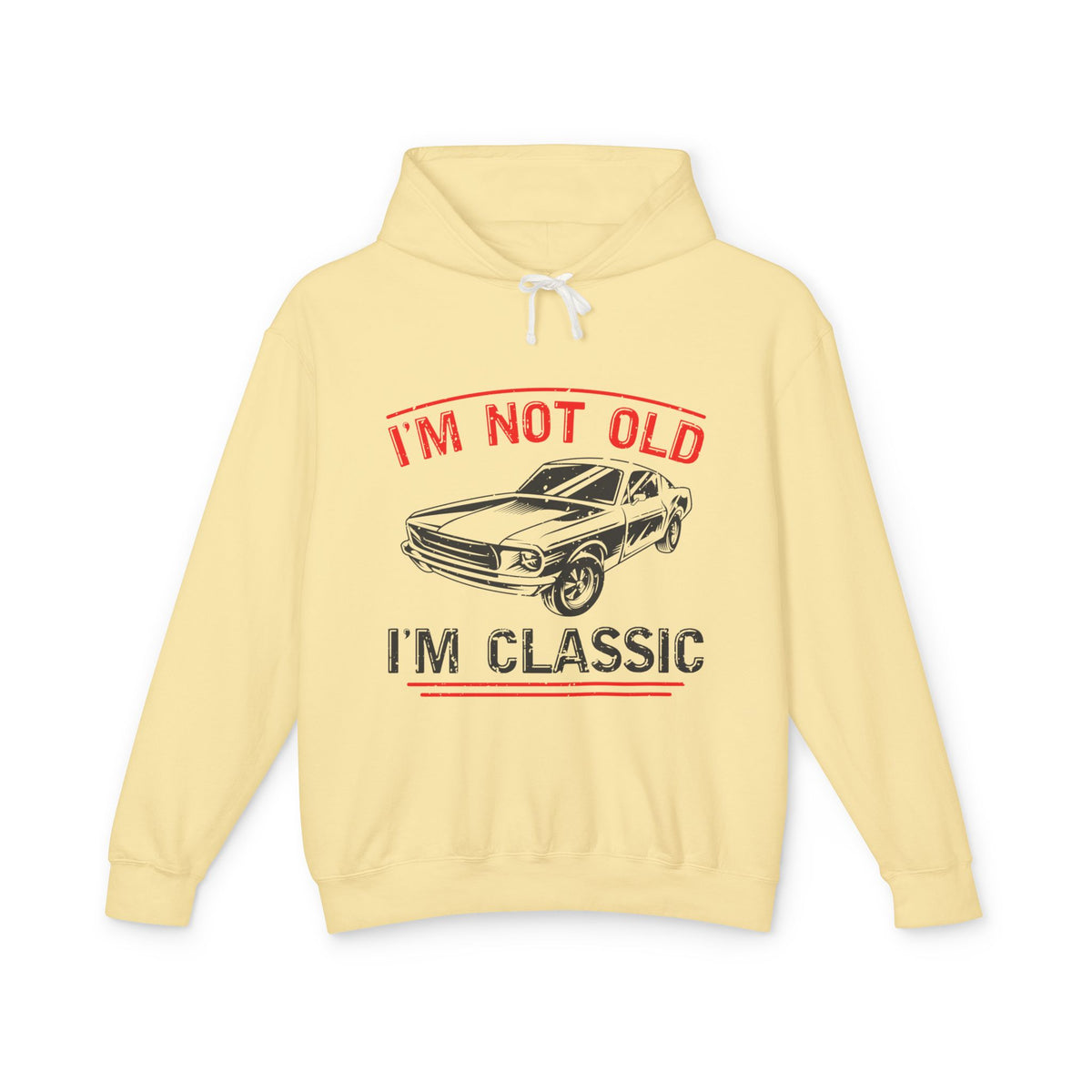 I'm Not Old I'm Classic Lightweight Hooded Sweatshirt