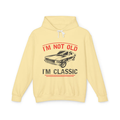I'm Not Old I'm Classic Lightweight Hooded Sweatshirt