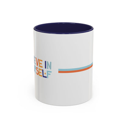 "Believe in Yourself" Accent 11oz Coffee Mug