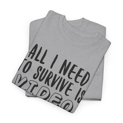 "All I Need To Survive" Casual Gamer T-Shirt