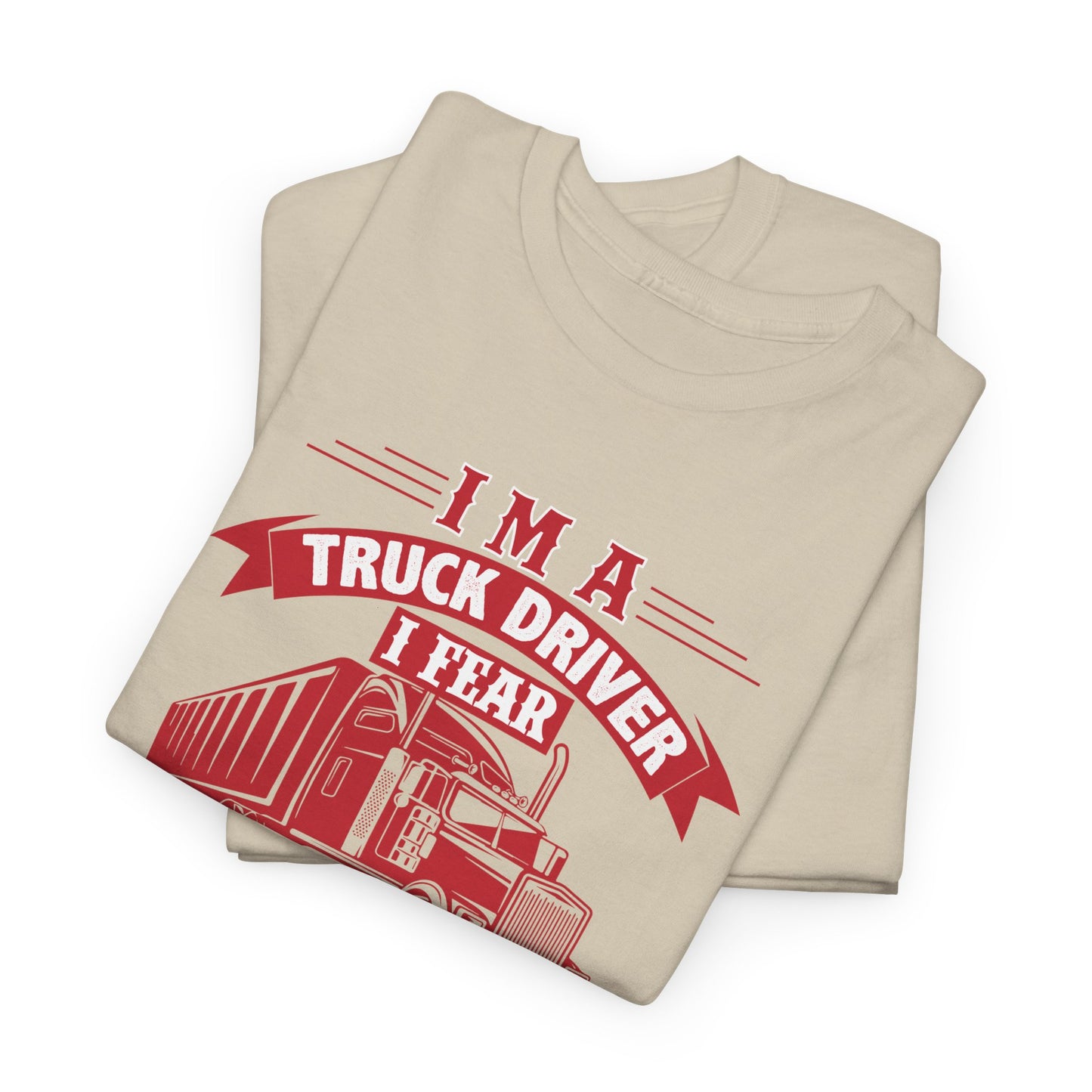 I Am A Truck Driver I Fear God  And My Wife T-Shirt
