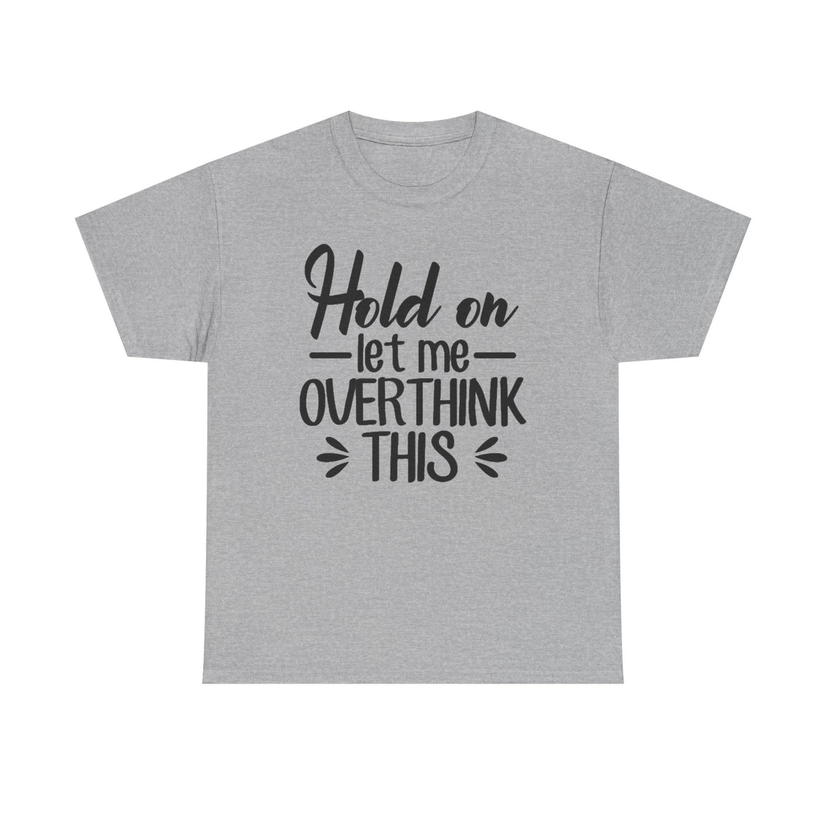 Hold On Let Me Overthink This Women's T-Shirt