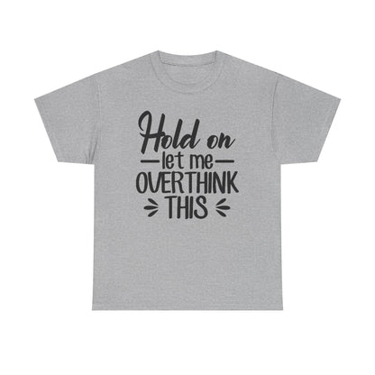Hold On Let Me Overthink This Women's T-Shirt