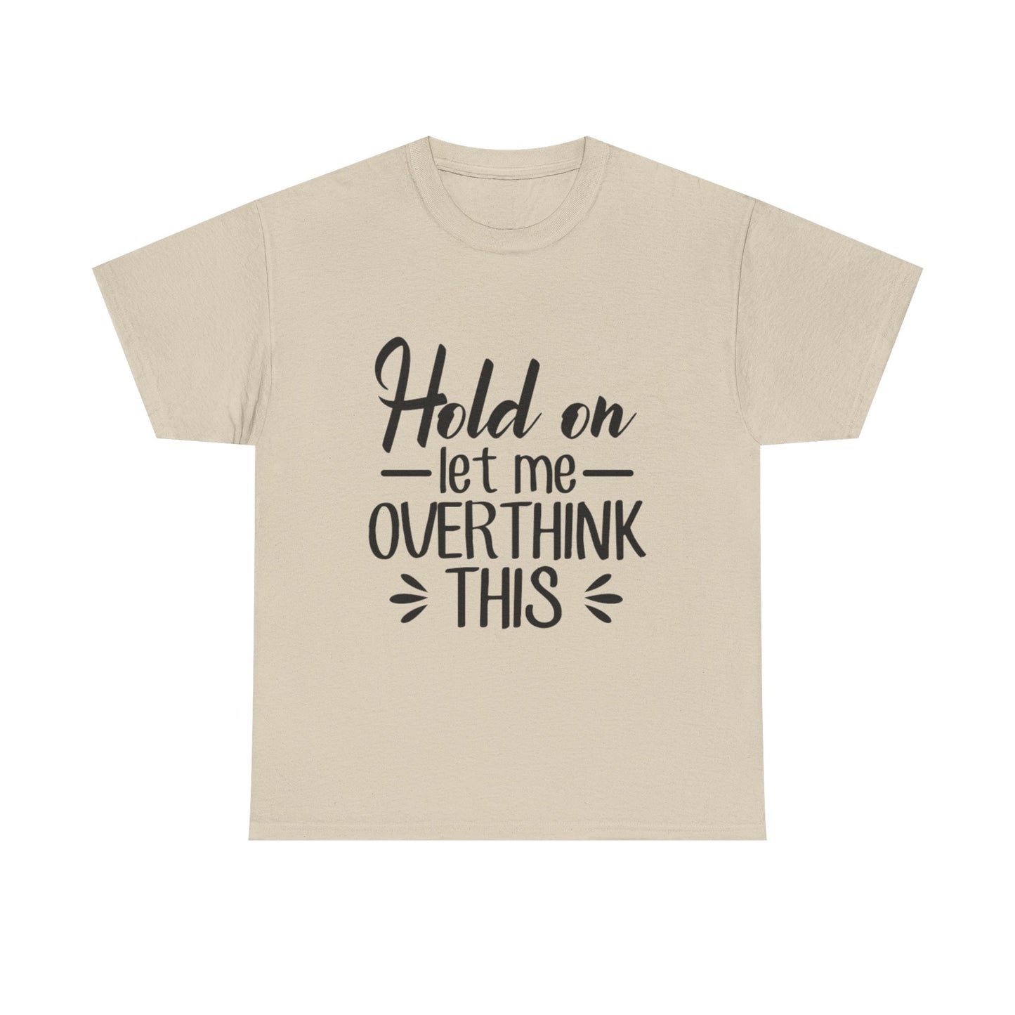 Hold On Let Me Overthink This Women's T-Shirt
