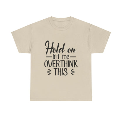 Hold On Let Me Overthink This Women's T-Shirt
