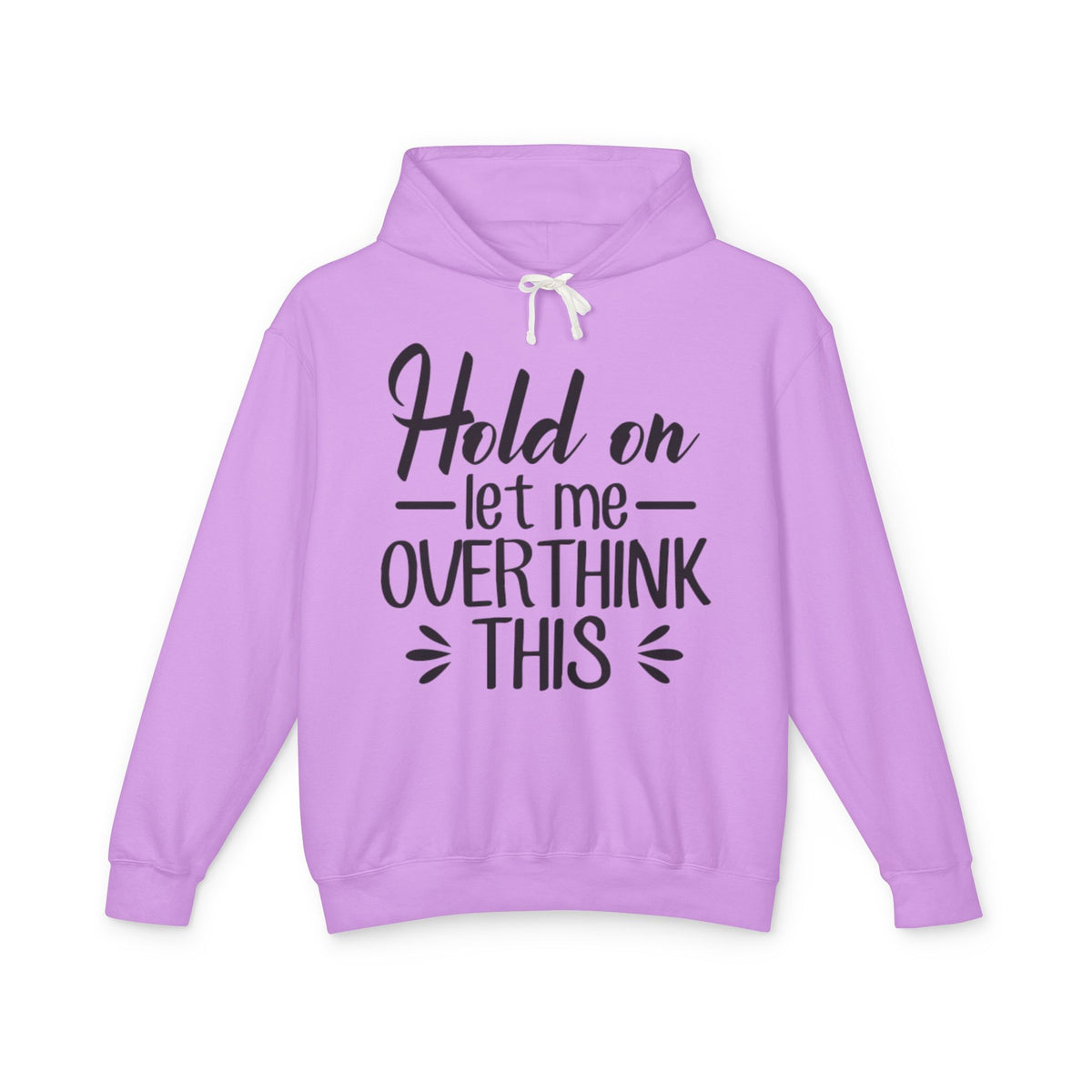 Hold On Let Me Overthink This Lightweight Women's Hooded Sweatshirt
