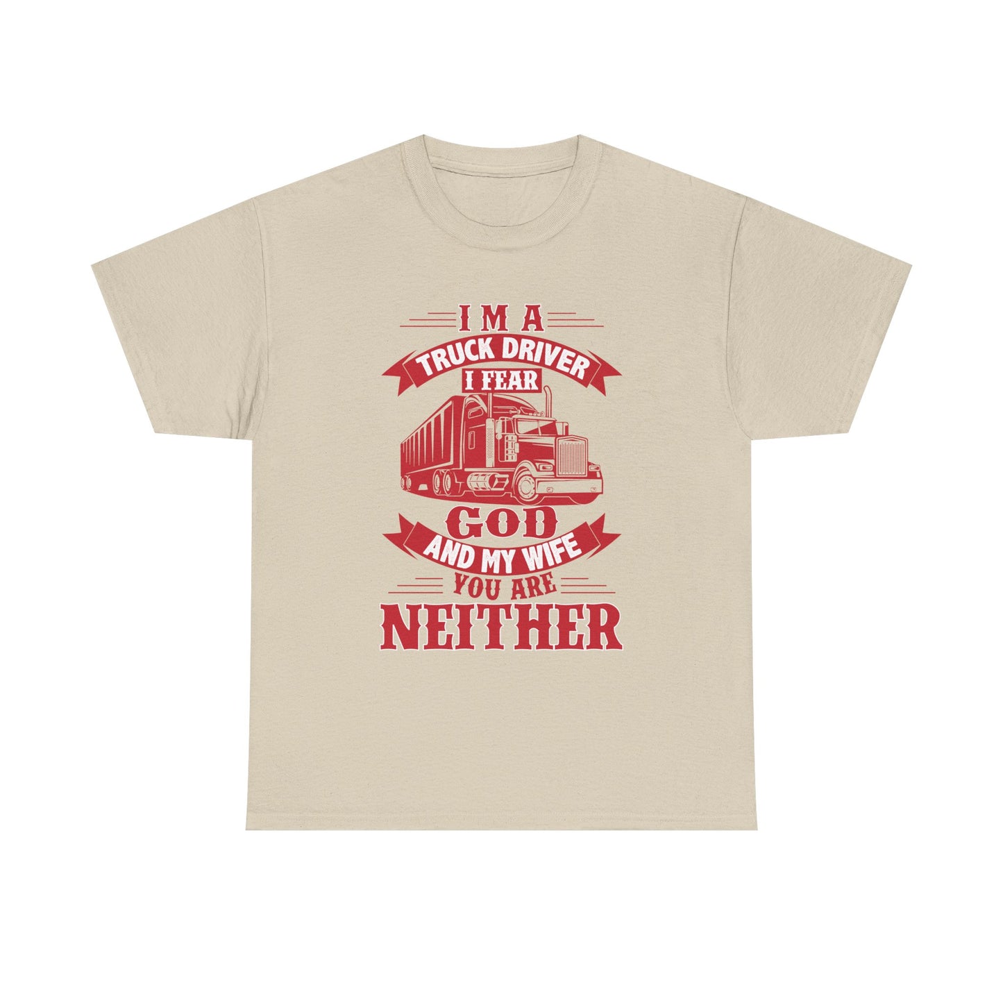 I Am A Truck Driver I Fear God  And My Wife T-Shirt